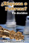 ¿Riqueza o pobreza? Tú decides